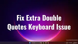 How to Fix extra Double quotes keyboard issue Windows 11