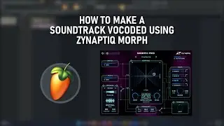 How To Make (A Soundtrack Vocoded) Using Zynaptiq Morph