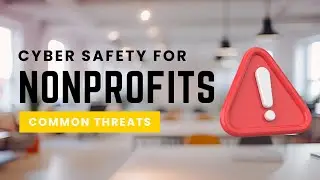 Cyber Safety for Nonprofits: Common Threats