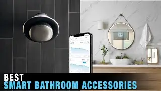 5 Best Smart Accessories or Devices for Your Smart Bathroom 2022
