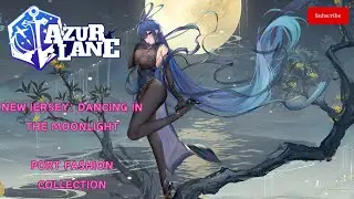 Azur Lane - Port Fashion Collection | New Jersey | Dancing in the Moonlight | HD Animations & Sound