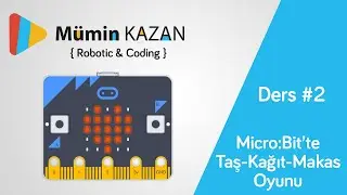 Micro:Bit Taş-Kağıt-Makas Oyunu - Ders 2