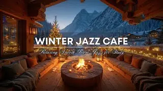 Cozy Winter Jazz Cafe Ambience ~ Relaxing Smooth Piano Jazz for Study & Chill