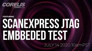 Live Webinar on ScanExpress JTAG Embedded Test (JET), At Speed Functional Testing by Corelis
