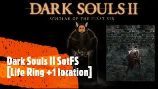 Dark Souls II SotFS [Life Ring +1 location]