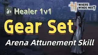 Healer 1v1 (Lv.61–70) | Attunements Skill, Gear Sets & Innerways (Discussion) | Where Winds Meet