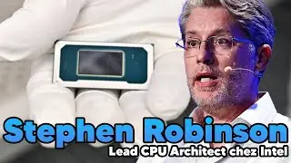 Comment les PROCESSEURS sont-ils CR&Eacute;&Eacute;S ? Interview de Stephen Robinson, Lead CPU Architect d'Intel