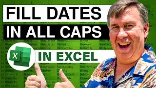Excel Date Formatting: Fill Dates in ALL CAPS - Episode 2085