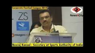Corporate Football League -2014, SAI Secretary Neeraj Kansal