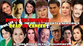 PINOY CELEBRITIES  WHO DIED  OF CANCER -Updated version