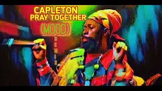 CAPLETON - PRAY TOGETHER - (MOOD) REMIX