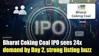 Bharat Coking Coal IPO sees 24x demand by Day 2, strong listing buzz