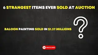 6 Strangest items ever sold at Auction | Unheard History |