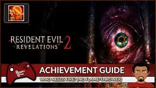 RE: Revelations 2 - Who Needs Fire? (Escape without flame thrower) - Achievement Guide (2K)