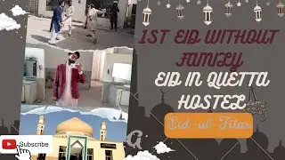 Eid Day 1 in Quetta || Nust Diaries || Eid in Hostel || Welog