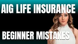 How to Use AIG Life Insurance USA Properly  Beginner Mistakes That Cost You