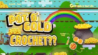 Crocheting The Pot O' Gold : A Growtopia Crafting Journey