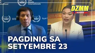 What will happen in Duterte's ICC hearing on September 23? | DZMM Teleradyo (22 August 2025)