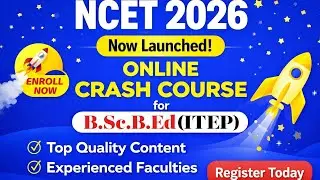 NCET 2026 I ONLINE CRASH COURSE LAUNCH I BSc.Bed (ITEP)