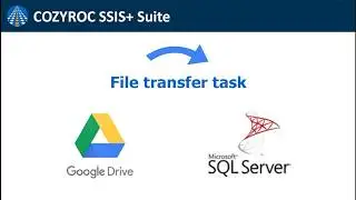 How to download files from Google Drive to SQL Server with File transfer task | COZYROC SSIS+ suite