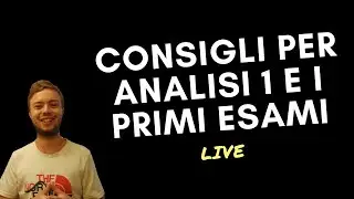 Consigli per analisi 1 e per i primi esami - Live con @MarcelloDarioCerroni