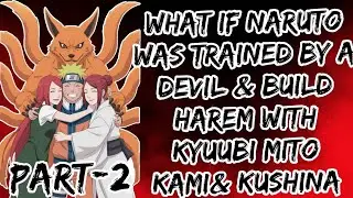What if Naruto was trained by a devil & build harem with kyuubi mito kami& Kushina, PART 2