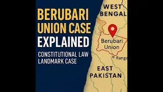 Berubari Union Case Explained | Constitutional Law Landmark Case