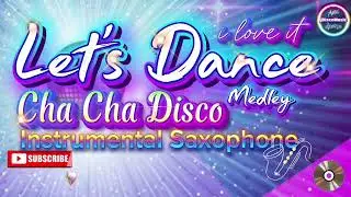 LET'S DANCE💃|CHA-CHA DISCO MEDLEY|INSTRUMENTAL SAXOPHONE 🎷|jDiscoMusic|PLEASE SUBSCRIBE 🫰