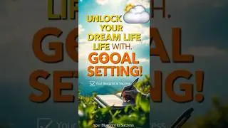 Unlock Your Dream Life with Goal Setting!