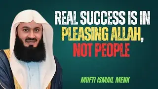 Real Success is in Pleasing Allah, Not People &ndash; Mufti Menk Motivational Video