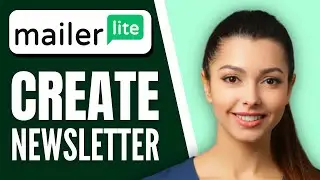 How to Create a Newsletter in MailerLite | Step-by-Step Tutorial
