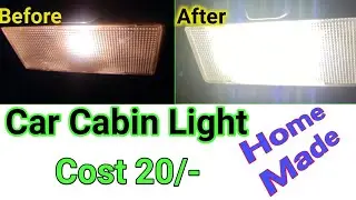 Car Cabin Light | Home Made Car Cabin Light | Car Dome Light | Install Led In Car Cabin