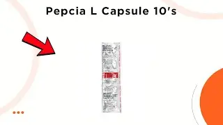 Pepcia L Capsule Uses, Side Effects & Dosage Explained! 💊