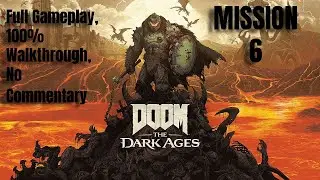 DOOM The Dark Ages&ndash;Mission 6 | Everything 100% Completed | No Commentary