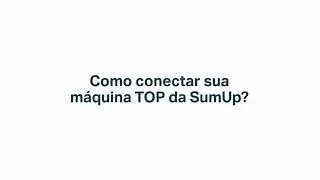 Como conectar Sumup Top no celular