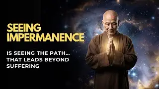 Seeing impermanence, is seeing the path that leads beyond suffering .