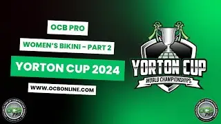 OCB Pro Yorton Cup (2024) - Pro Bikini Part 2