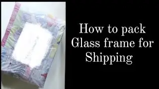 How to pack glass frames for shipping | simple courier packing