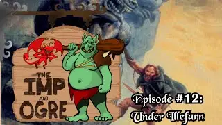 Excellent Adventure to Kick off your D&D Campaign!! Imp and Ogre Podcast Ep. 12 - Under Illefarn