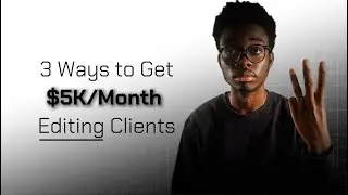 3 Ways to Land $5K/Month Editing Clients