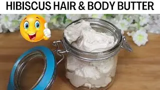 HIBISCUS HAIR & BODY BUTTER | BEST FOR HAIR GROWTH AND THICKNESS