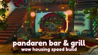 WoW Housing Speed Build | Cozy Pandaren Bar & Grill with Loft Bedroom!