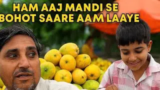 Ham Aaj Mandi Se Laaye Bahut Saare Aam | Mango Mandi Vlog | Fresh Mango Shopping