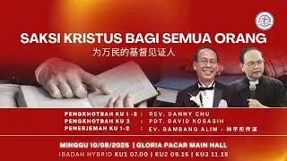 Khotbah 10 Agustus 2025 - Saksi Kristus Bagi Semua Orang - Rev. Danny Chu
