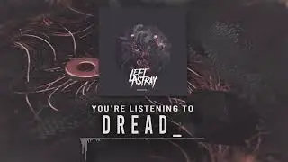 Left Astray - Dread_ (Official Audio Stream)
