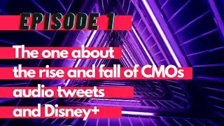 The one about the rise and fall of CMOs, audio tweets and Disney+ - TG01