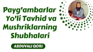 30. Payg'ambarlar Yo'li Tavhid va Mushriklarning Shubhalari | Abduvali Qori