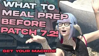 Meal Prep Your Way Into Patch 7.2! Food & Potion Guide (Get your Macros here!) | FFXIV Dawntrail