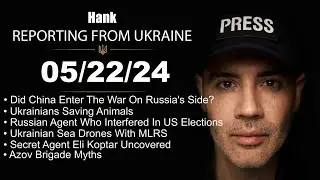 Hank Reporting From Ukraine : Did China Enter The War On Russian Side? The Truth About Az0v