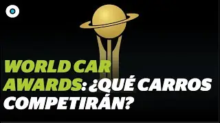 Conoce los candidatos iniciales en las cinco categor&iacute;as de los World Car Awards | Reporte Indigo